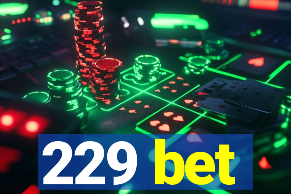 229 bet